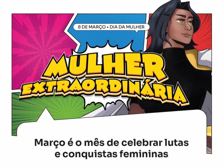 Mulheres Extraordinárias: Dia Internacional da Mulher